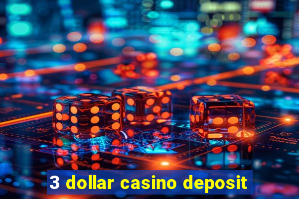 3 dollar casino deposit