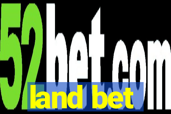 land bet