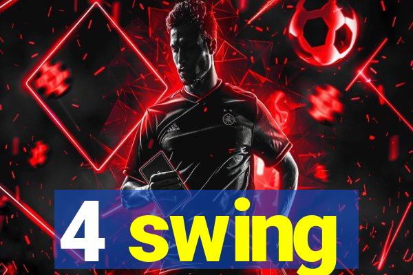 4 swing