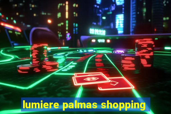 lumiere palmas shopping