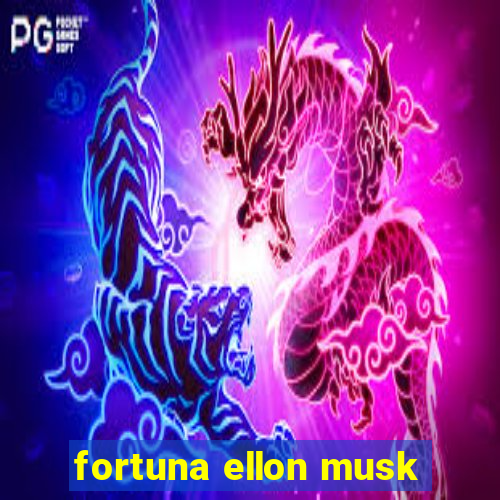 fortuna ellon musk