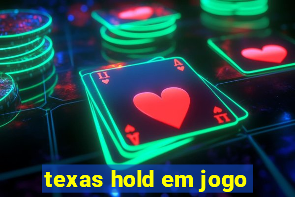 texas hold em jogo