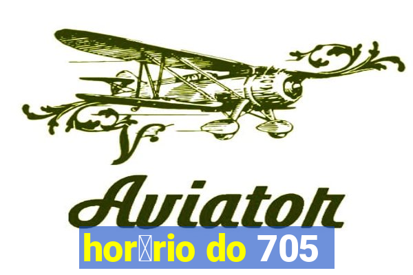 hor谩rio do 705