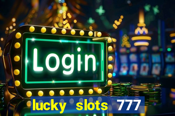 lucky slots 777 free download