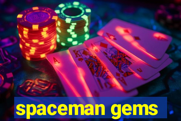 spaceman gems