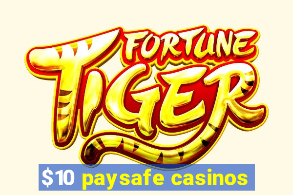 $10 paysafe casinos