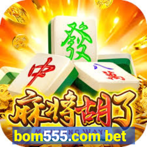 bom555.com bet