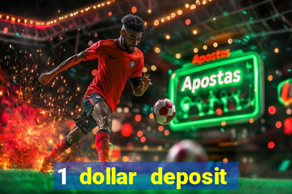 1 dollar deposit bonus casino