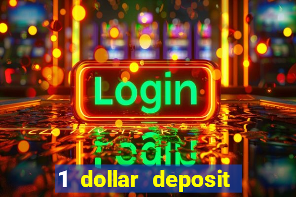 1 dollar deposit bonus casino