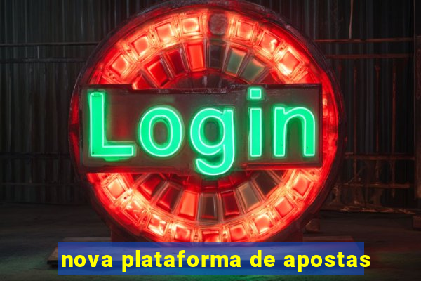 nova plataforma de apostas