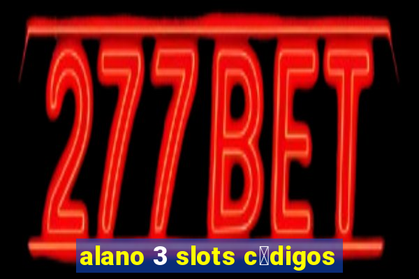 alano 3 slots c贸digos