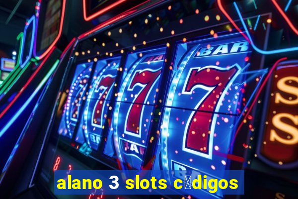 alano 3 slots c贸digos