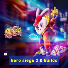 hero siege 2.0 builds