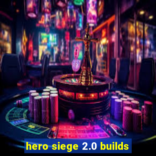 hero siege 2.0 builds