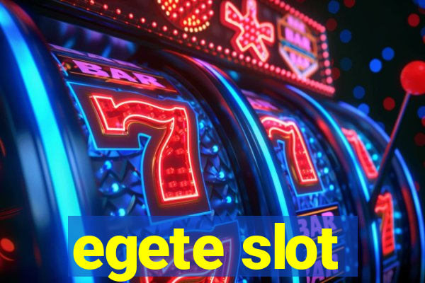 egete slot