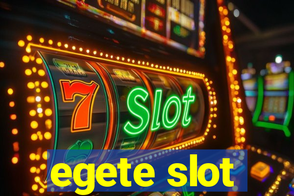 egete slot