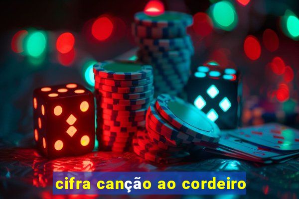 cifra canção ao cordeiro