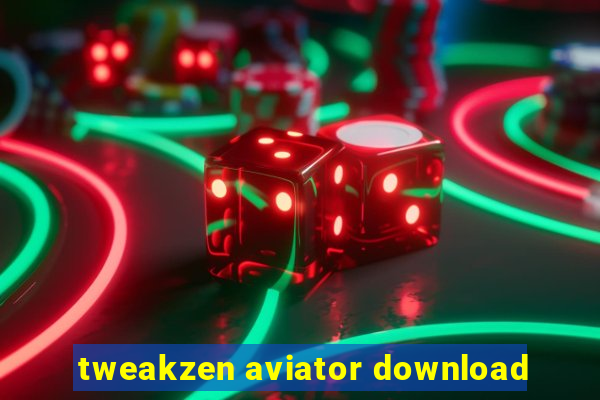 tweakzen aviator download