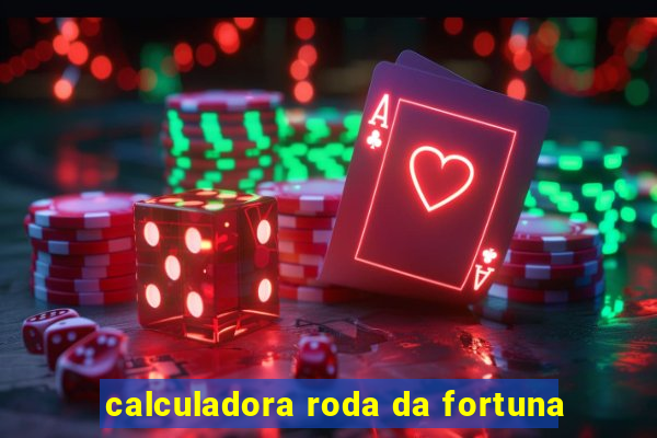 calculadora roda da fortuna