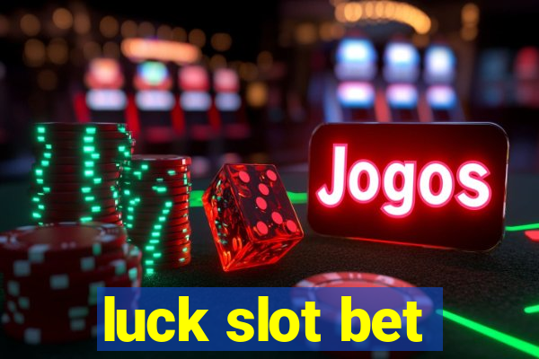 luck slot bet