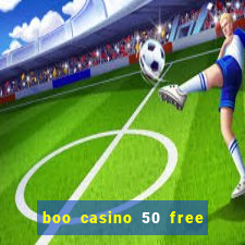 boo casino 50 free spins no deposit