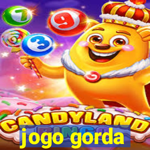 jogo gorda