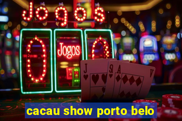 cacau show porto belo