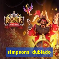 simpsons dublado assistir online