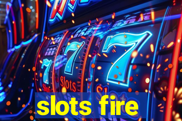 slots fire