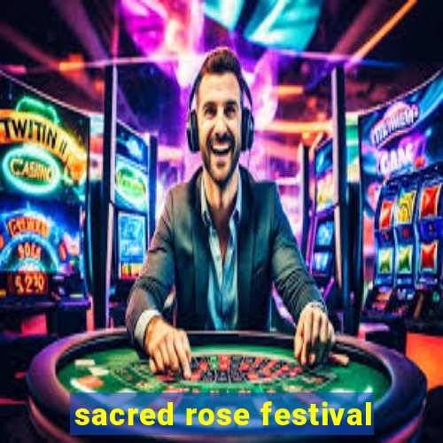 sacred rose festival