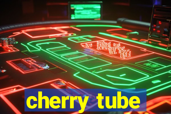 cherry tube