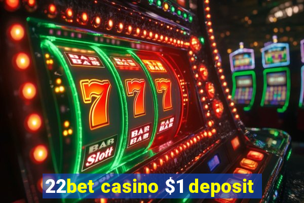 22bet casino $1 deposit