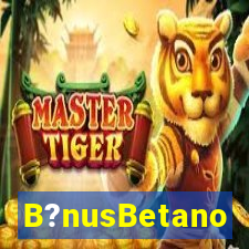 B?nusBetano