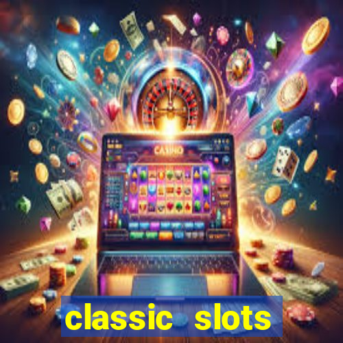 classic slots casino 7a8v