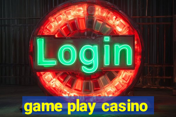 game play casino