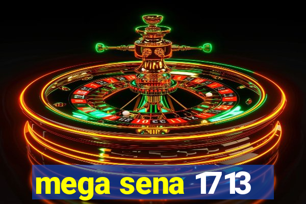 mega sena 1713