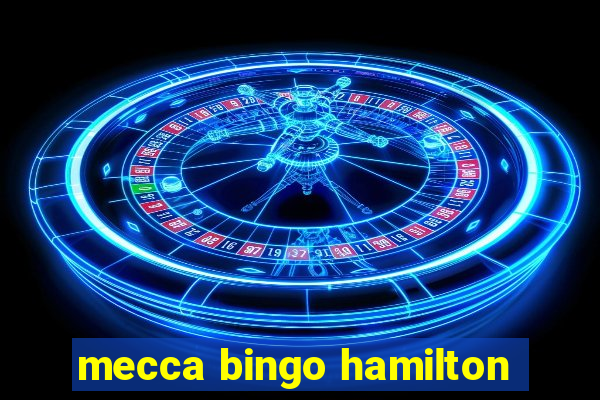 mecca bingo hamilton