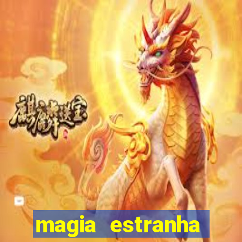 magia estranha google drive