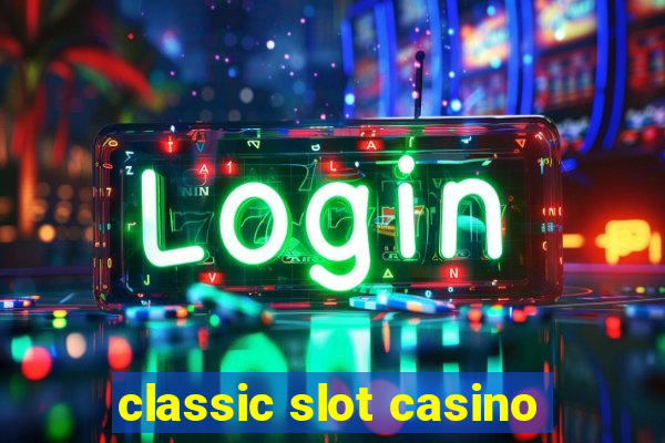 classic slot casino