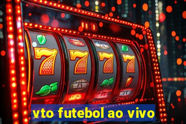 vto futebol ao vivo