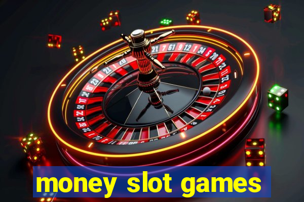 money slot games