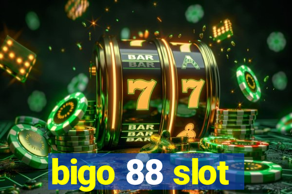 bigo 88 slot