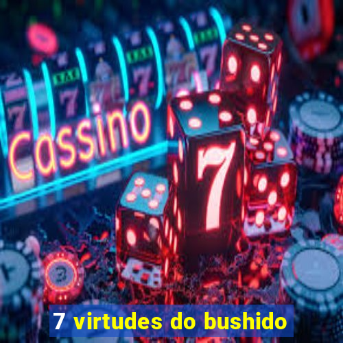 7 virtudes do bushido