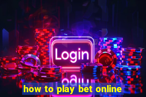 how to play bet online