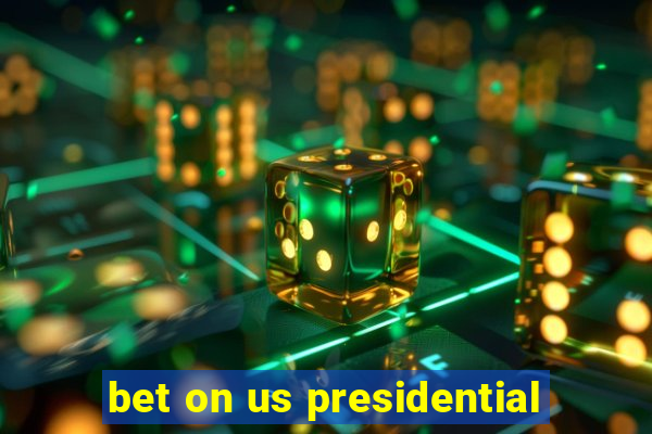 bet on us presidential