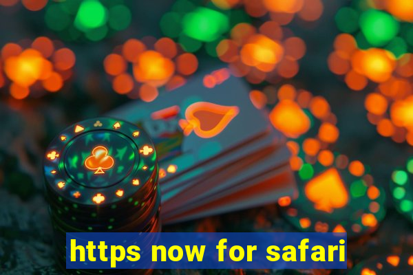 https now for safari