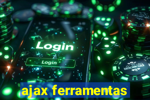 ajax ferramentas