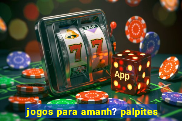 jogos para amanh? palpites