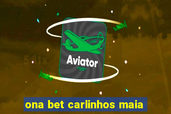 ona bet carlinhos maia