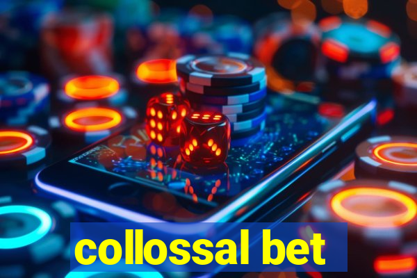 collossal bet